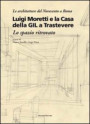 Luigi Moretti e la casa della GIL a Trastevere. Lo spazio ritrovato. Ediz. illustrata