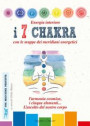Energia interiore. I 7 chakra. Con le mappe dei meridiani energetici