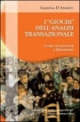 giochi dell'analisi transazionale. Come riconoscerli e liberarsene