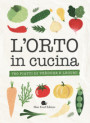 orto in cucina. 760 piatti di verdure e legumi