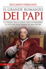grande romanzo dei papi. La storia della Santa Sede attraverso le vite dei successori di San Pietro
