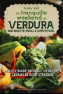 tranquillo weekend di verdura. 500 ricette facili e appetitose per cucinare ortaggi, verdure e legumi di ogni stagione