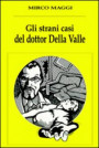 strani casi del dottor Della Valle