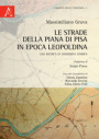 strade della Piana di Pisa in epoca leopoldina. Una ricerca di geografia storica