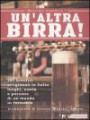 Un'altra birra! 265 birrifici artigianali in Italia: luoghi, storie e persone di un mondo in fermento