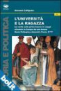 L' università e la ragazza. La verità sulla prima laurea in legge ottenuta in Europa da una donna. Maria Pellegrina Amoretti, Pavia 1777