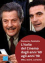 Italia del cinema dagli anni '60 agli anni '90. Mito, storie, curiosità