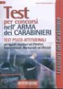 Test per concorsi nell'Arma dei Carabinieri. Test psico-attitudinali per Agenti (Ausiliari ed Effettivi), Sovrintendenti, Marescialli ed Ufficiali