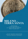 Milano e la Terra Santa. Atti del convegno in apertura delle celebrazioni per i cento anni della rivista Terrasanta (Milano, 9 novembre 2019)