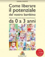 Come liberare il potenziale del vostro bambino. Manuale pratico di attività ispirate al metodo Montessori da 0 a 3 anni