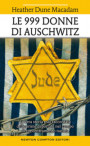 999 donne di Auschwitz. La vera storia mai raccontata delle prime deportate nel campo di concentramento nazista