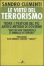 Le virtù del terrorismo - Teorie e pratiche del più antico metodo di governo