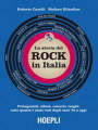 storia del Rock in Italia. Protagonisti, album, concerti, luoghi: tutto quanto è stato rock dagli anni '50 a oggi. Ediz. a colori