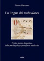 lingua dei «trobadores». Profilo storico-linguistico della poesia galego-portoghese medievale