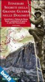Itinerari segreti della grande guerra nelle Dolomiti Vol. 5 - Castelletto e Tofana de Rozes. Sassi e postazioni di guerra in alta val Travenanzes