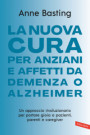 nuova cura per anziani e affetti da demenza o Alzheimer. Un approccio rivoluzionario per portare gioia a pazienti, parenti e caregiver