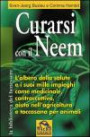 Curarsi con il neem. L'albero della slute e i suoi mille impieghi come medicinale, contraccettivo, aiuto nell'agricoltura