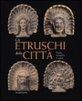 etruschi e gli scavi in Toscana nel Risorgimento. I lavori della società Colombaria tra il 1858 e il 1866