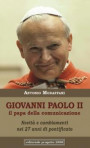 Giovanni Paolo II. Il papa della comunicazione. Novità e cambianenti nei 27 anni di pontificato