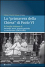 «primavera della chiesa» di Paolo VI. Il Concilio Vaticano II: secondo, terzo, quarto periodo e conclusione (1963-1965)