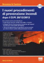 nuovi procedimenti di prevenzione incendi dopo il D.M. 20/12/2012. Con CD-ROM