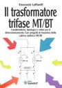 trasformatore trifase MT/BT. Caratteristiche, tipologia e criteri per il dimensionamento. Con progetti di massima della cabina elettrica MT/BT