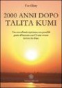 Duemila anni dopo Talita Kumi - Una straordinaria esperienza resa possibile grazie all'incontro con l'Avatar vivente Sathya Sai Baba