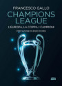 Champions League. L’Europa, la Coppa, i campioni