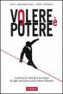 Volere è potere. La forza di volontàè la chiave di ogni successo e può essere allenata