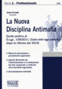 nuova disciplina antimafia. Guida pratica al D.Lgs. 159/2011 (Codice delle leggi antimafia) dopo le riforme del 2018