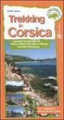 Trekking in Corsica. I grandi circuiti: GR20, mare a mare, tra mare e monti, litorale sartenese