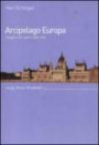 Arcipelago Europa - Viaggio nello spirito delle città