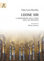 Leone XIII. Il rinnovamento della Chiesa nelle sue encicliche