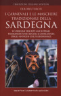 carnevali e le maschere tradizionali della Sardegna. Le origini dei riti ancestrali tramandati nei secoli e l'influenza degli antichi culti dionisiaci