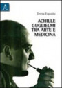 Achille Guglielmi tra arte e medicina