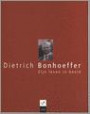 Dietrich Bonhoeffer Zijn leven in beeld