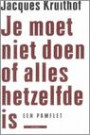 Je moet niet doen of alles hetzelfde is