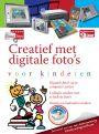 Creatief met digitale foto's voor kinderen + CD-ROM
