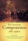 De Grootste Componisten aller tijden