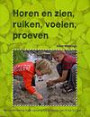 Horen en zien, ruiken, voelen, proeven