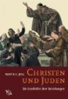 Christen und Juden. Die Geschichte ihrer Beziehungen
