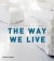 The Way We Live: Making Homes / Creating Lifestyle