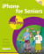 iPhone for Seniors in easy steps, 9th edition