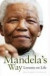 Mandela's Way: Lessons on Life: Twelve Lessons in Life, Leadership and Love