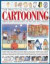 The Practical Encyclopedia of Cartooning: Learn to draw cartoons step by step with over 1500 illustration
