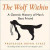 Wolf Within: The Astonishing Evolution of the Wolf into Manas Best Friend