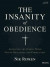 The Insanity of Obedience - Bible Study Book