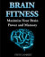 Brain Fitness: Maximize Your Brain Power and Memory