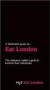 A Hedonist's Guide to Eat London (A Hedonist's Guide to...)