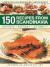 150 Recipes from Scandinavia: Sweden, Norway, Denmark: Authentic Regional Recipes Shown In 800 Stunning Photographs